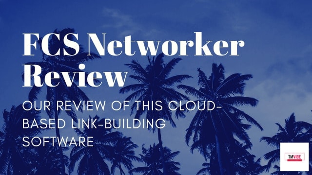FCS Networker Review - Cloud Based Link Building Software Review